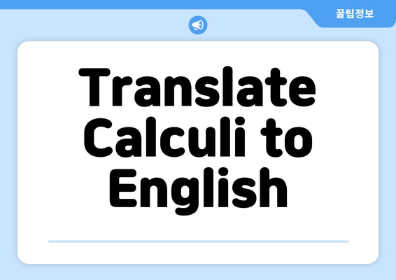Translate Calculi to English