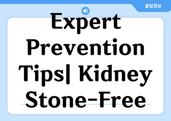Expert Prevention Tips| Kidney Stone-Free